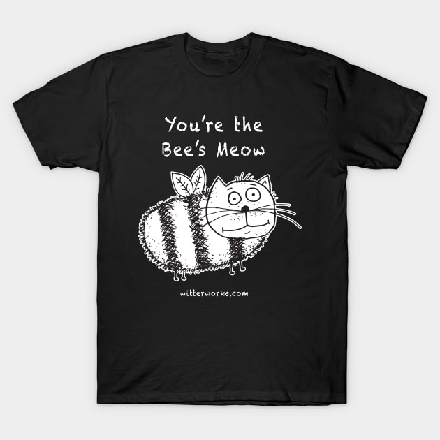 You're the Bee's Meow T-Shirt by witterworks